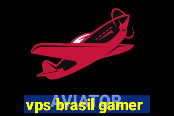 vps brasil gamer